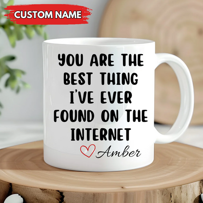 Personalized You Are The Best Thing I've Ever Found On The Internet Mug | Customized Mug | Personalized Gift