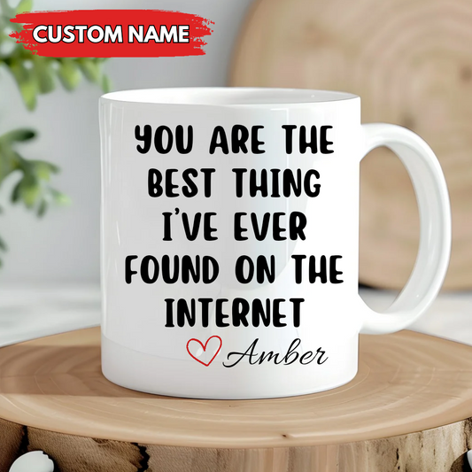 Personalized You Are The Best Thing I've Ever Found On The Internet Mug | Customized Mug | Personalized Gift