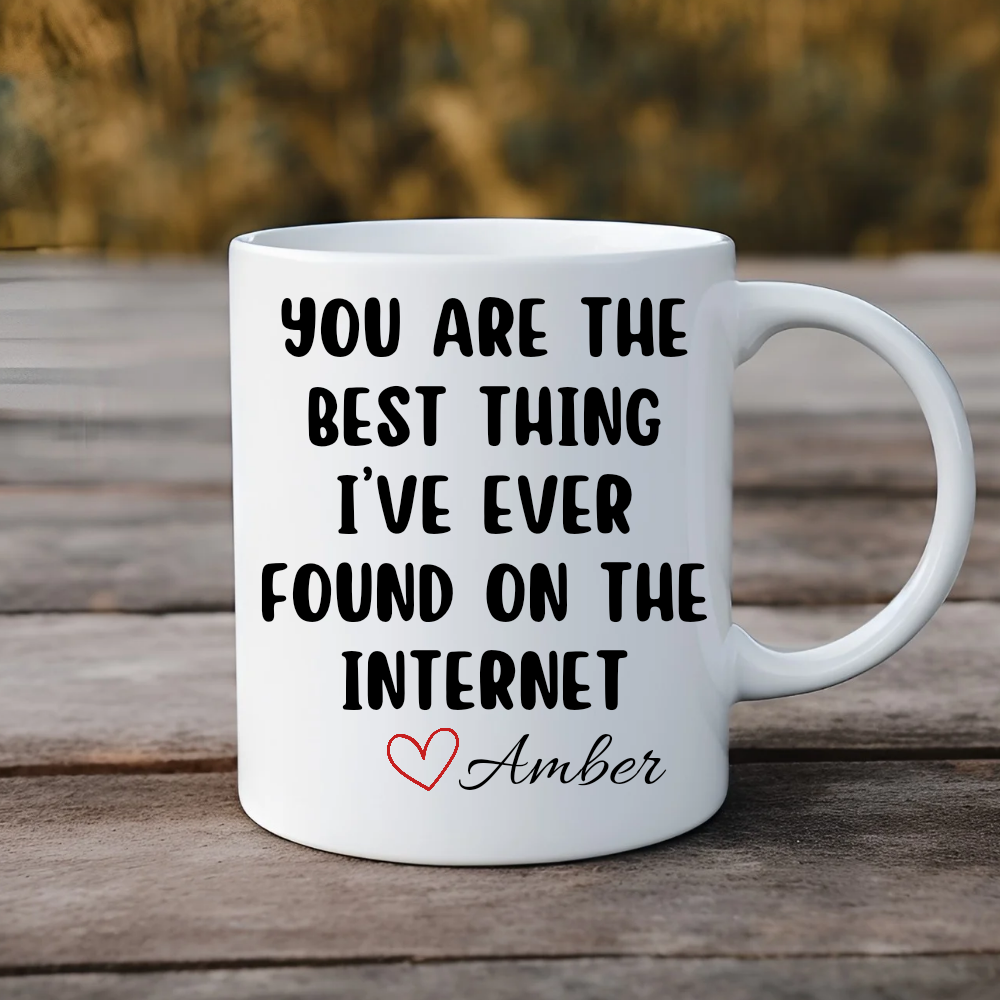 Personalized You Are The Best Thing I've Ever Found On The Internet Mug | Customized Mug | Personalized Gift