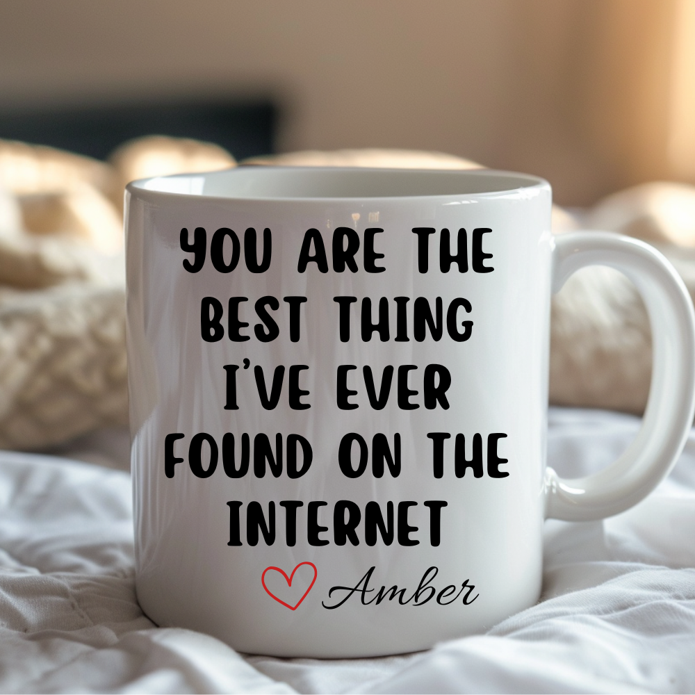 Personalized You Are The Best Thing I've Ever Found On The Internet Mug | Customized Mug | Personalized Gift