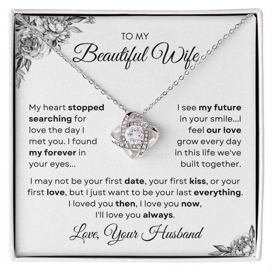 To My Beautiful wife, I May Not Be Your First Date | Love Knot Necklace